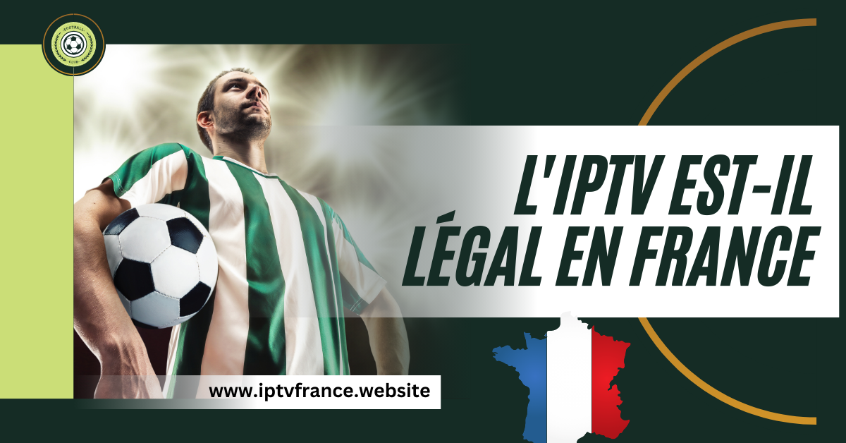 IPTV est-il légal en France