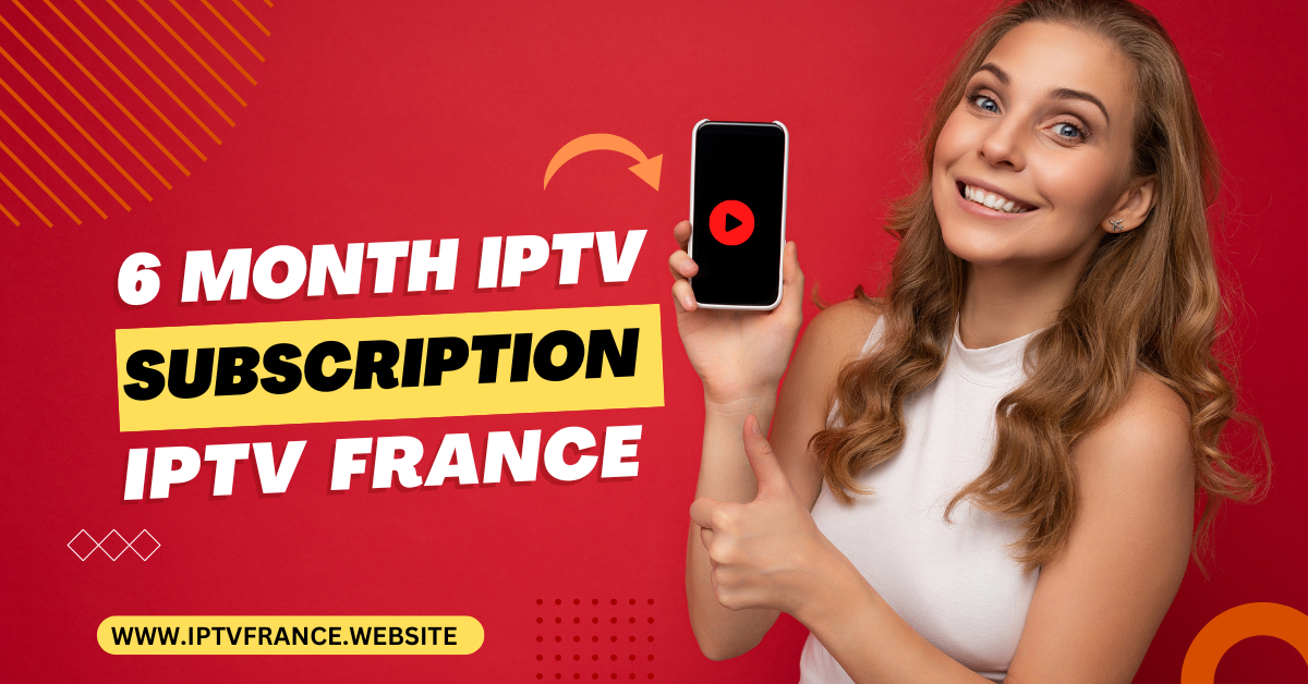 Une abonnement IPTV de 6 mois