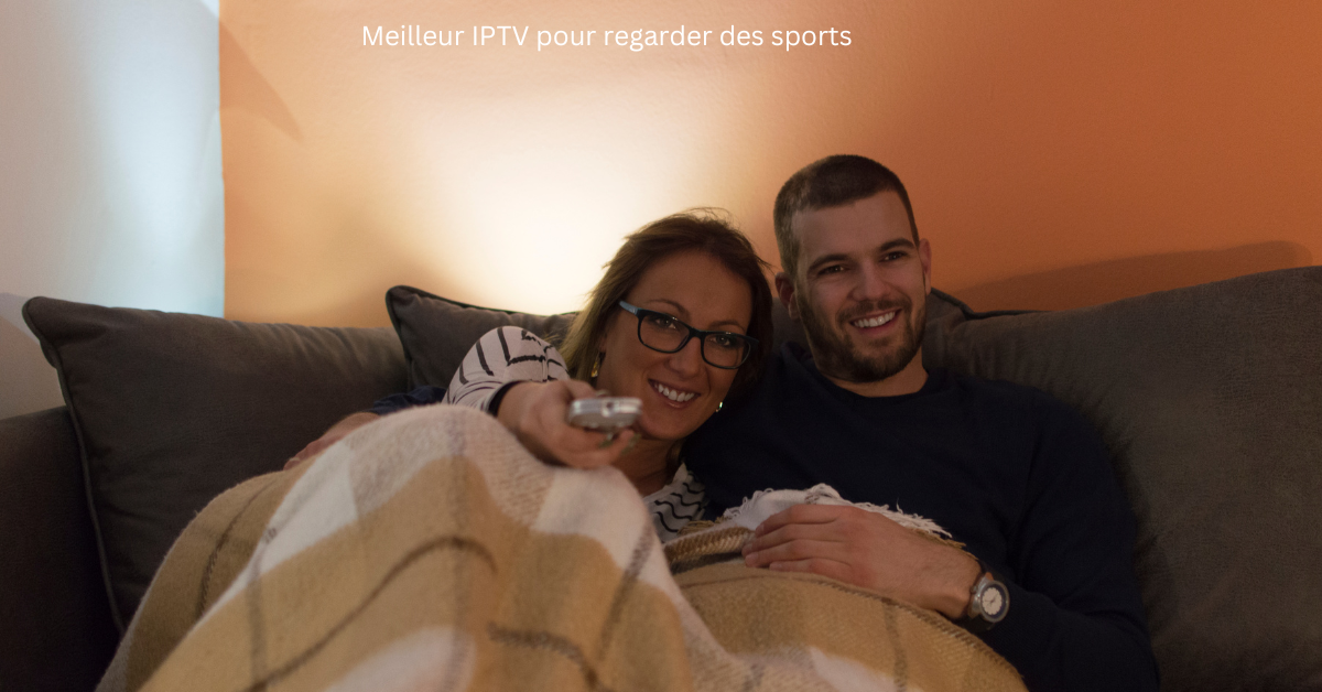 Meilleur IPTV pour regarder des sports